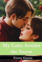 My calm amidst the storm B0CPB4Z39M Book Cover