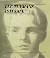 Luc Tuymans: Is It Safe? 0714856037 Book Cover