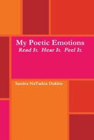My Poetic Emotions: Read It. Hear It. Feel It. 1535028483 Book Cover