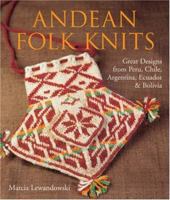 Andean Folk Knits: Great Designs from Peru, Chile, Argentina, Ecuador & Bolivia 157990582X Book Cover