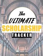 The Ultimate Scholarship Tracker 1979321213 Book Cover