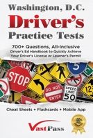 Washington D.C Driver's Practice Tests : 700+ Questions, All-Inclusive Driver's Ed Handbook to Quickly Achieve Your Driver's License or Learner's Permit (Cheat Sheets + Digital Flashcards + Mobile App 1955645485 Book Cover