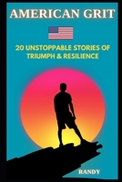 American Grit: 20 Unstoppable Stories of Triumph & Resilience B0F29JGKV3 Book Cover