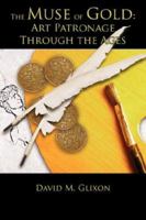 The Muse of Gold: Art Patronage Through the Ages 1420883070 Book Cover
