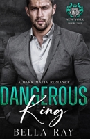 Dangerous King: A Dark Mafia Romance (Savage Kings of New York) B0FLVNXPS3 Book Cover