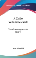 A Zsido Vallasbolcseszek: Szentirasmagyarazata (1904) 1160765138 Book Cover