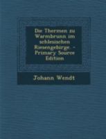 Die Thermen zu Warmbrunn im schlesischen Riesengebirge. 027492627X Book Cover