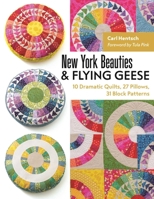 New York Beauties & Flying Geese: 10 Dramatic Quilts, 27 Pillows, 31 Block Patterns 1617451762 Book Cover