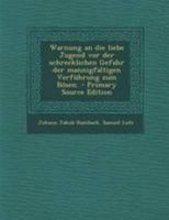 Warnung an die liebe Jugend vor der schrecklichen Gefahr der mannigfaltigen Verf�hrung zum B�sen. 0274696045 Book Cover