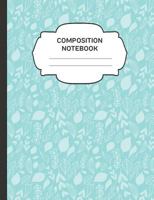 Composition Notebook: College Ruled Narrow Line Comp Books for School - Happy Spring Mint Floral 1797469525 Book Cover