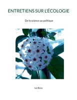 Entretiens Sur l'Écologie: De la science au politique (French Edition) 2322662887 Book Cover