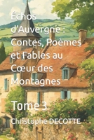 Échos d'Auvergne : Contes, Poèmes et Fables au Cœur des Montagnes Tome 3 (French Edition) B0CSW8MV26 Book Cover