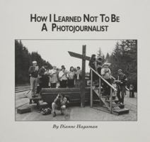 How I Learned Not to Be a Photojournalist 0813108705 Book Cover