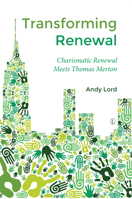 Transforming Renewal: Charismatic Renewal Meets Thomas Merton 0718894103 Book Cover