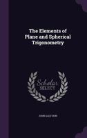 The Elements of Plane and Spherical Trigonometry 1354376730 Book Cover