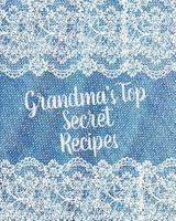 Grandma's Top Secret Recipes: Recipe Keeper Meal Planning Journal - Kids - Recipe Log - Chop - Plan Your Meals - Food Budget - Large Batching Planner - Blank Recipe Book - Busy Moms - Grandma's Cookin 1081821795 Book Cover