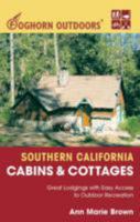 Foghorn Outdoors Southern California Cabins and Cottages: Great Lodgings with Easy Access to Outdoor Recreation 1566915880 Book Cover