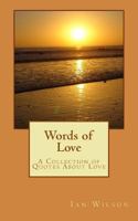 Words of Love,A Collection of Quotes About Love 1461118719 Book Cover