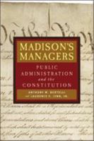 Madison's Managers: Public Administration and the Constitution 0801883199 Book Cover