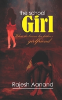The School Girl: When she became her father's girlfriend 1708835059 Book Cover