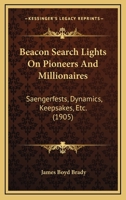 Beacon Search Lights On Pioneers And Millionaires: Saengerfests, Dynamics, Keepsakes, Etc. 1165345099 Book Cover