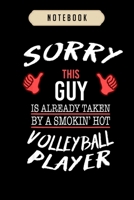 Volleyball Journal Notebook: Sorry This Guy Taken By Hot Volleyball Player Funny journal, 6x9,100 pages blank lined journal/Notebook.That makes a fun volleyball gift for teen girls, boys, women's voll 1673833446 Book Cover