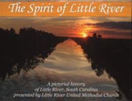 Spirit of Little River : History of Little River and LRUMC 0988332701 Book Cover