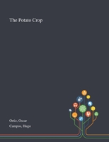 The Potato Crop : Its Agricultural, Nutritional and Social Contribution to Humankind 1013273648 Book Cover