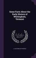 Some facts about the early history of Whitingham, Vermont 1176571532 Book Cover