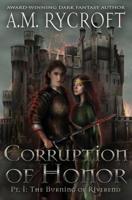 Corruption of Honor, Pt. 1: The Burning of Riverend 1732001324 Book Cover