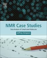 NMR Case Studies: Data Analysis of Complicated Molecules 0128033428 Book Cover