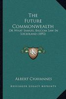 The Future Commonwealth: Or What Samuel Balcom Saw In Socioland 1120882788 Book Cover