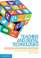 Teaching and Digital Technologies: Big Issues and Critical Questions 1107451973 Book Cover