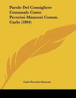 Parole Del Consigliere Comunale Conte Pecorini-Manzoni Comm. Carlo (1894) 1120670829 Book Cover