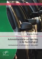 Automobilhersteller Auf Dem Weg in Die Nachhaltigkeit: Individualverkehr Im Aufbruch Ins 21. Jahrhundert 3842898835 Book Cover