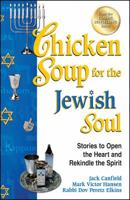 Chicken Soup for the Jewish Soul: 101 Stories to Open the Heart and Rekindle the Spirit (Chicken Soup for the Soul)