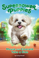 Mouse and Emerald Take a Ride #5 (Superpower Puppies) B0FLDD321X Book Cover