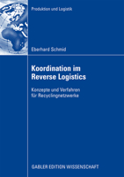 Koordination im Reverse Logistics: Konzepte und Verfahren für Recyclingnetzwerke (Produktion und Logistik) 3834914789 Book Cover
