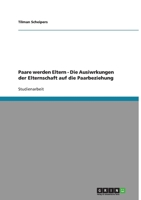 Paare werden Eltern - Die Ausiwrkungen der Elternschaft auf die Paarbeziehung 3638912183 Book Cover