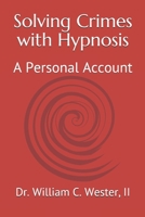 Solving Crimes with Hypnosis: A Personal Account 1074322592 Book Cover