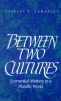 Between Two Cultures: Ecumenical Ministry in a Pluralist World 282541171X Book Cover