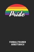 PRIDE - Fußballtrainer Arbeitsbuch: Dokumentiere deine Spielerleistungen für die stetige Verbesserungen deines gesamten Teams! B084DGQ1LM Book Cover