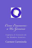 Como Enamorar a un Geminis : Captura el Corazon de un Hombre Geminis 1984182129 Book Cover
