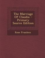 The Marriage of Claudia (Ulverscroft Romance) 0708908608 Book Cover