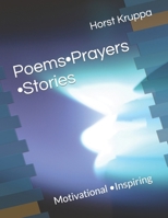Poems • Prayers •Stories: Motivational • Inspiring B0CVVC998J Book Cover