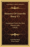 Memoirs Of Granville Sharp V2: Composed From His Own Manuscripts 1166331288 Book Cover
