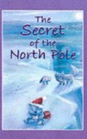 The Secret of the North Pole 1858544564 Book Cover