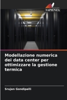 Modellazione numerica dei data center per ottimizzare la gestione termica (Italian Edition) 6209772641 Book Cover