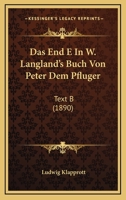Das End E In W. Langland's Buch Von Peter Dem Pfluger: Text B (1890) 1120408652 Book Cover