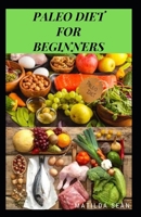 Paleo Diet for Beginners: A healthy paleo diet meal guides for the beginners B08QWKLMG8 Book Cover
